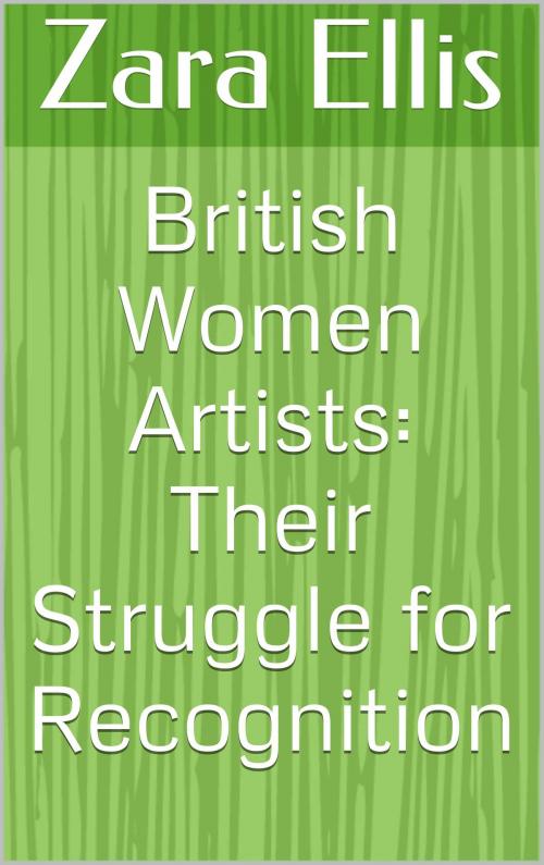 Cover of the book British Women Artists: Their Struggle for Recognition by Zara Ellis, Book Treasury