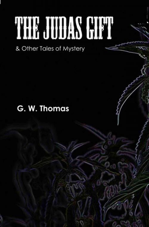 Cover of the book The Judas Gift and Other Stories of Mystery by G. W. Thomas, G. W. Thomas