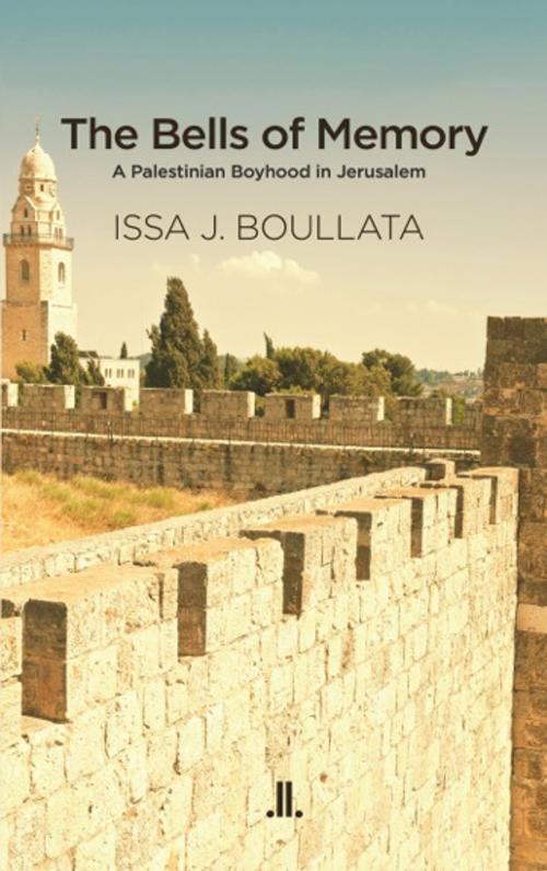 Cover of the book The Bells of Memory by Issa J. Boullata, Linda Leith Publishing