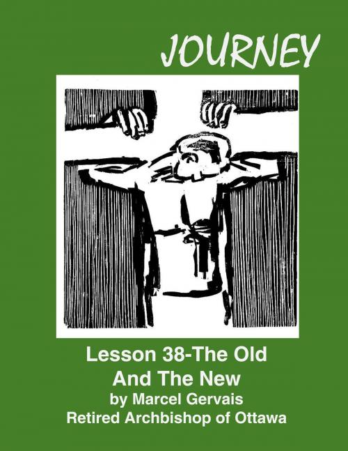 Cover of the book Journey Lesson 38 The Old And The New by Marcel Gervais, Emmaus Publications