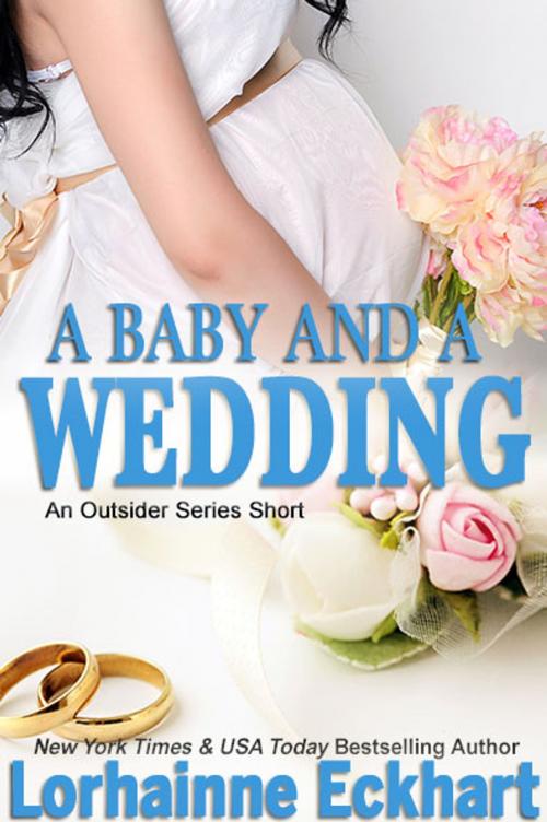 Cover of the book A Baby and a Wedding by Lorhainne Eckhart, Lorhainne Eckhart
