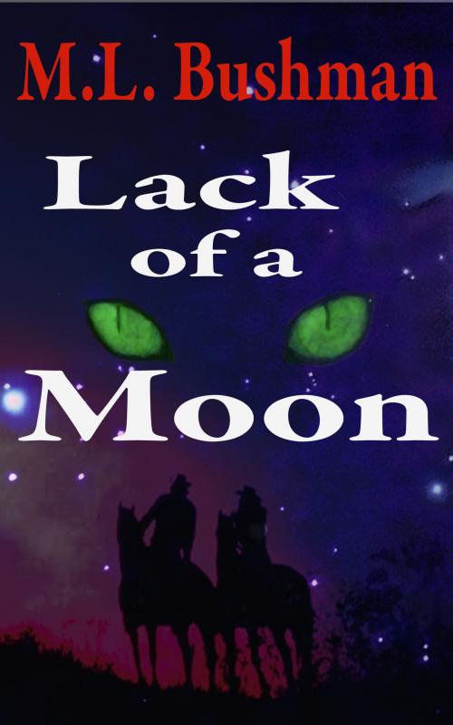 Cover of the book Lack of a Moon by M.L. Bushman, Jigsaw Press