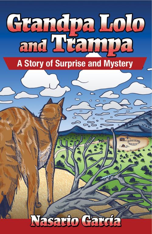 Cover of the book Grandpa Lolo and Trampa: A Story of Surprise and Mystery by Nasario Garcia, Rio Grande Books