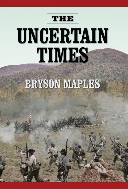 Cover of the book The Uncertain Times by Bryson Maples, BQB Publishing