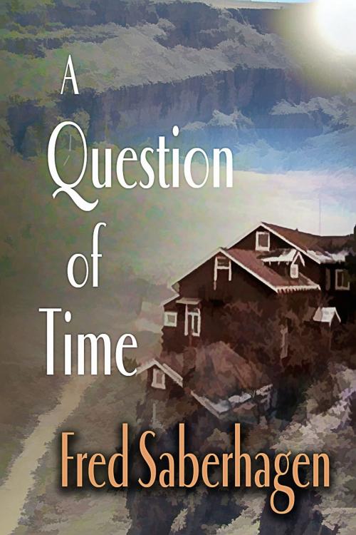 Cover of the book A Question of Time by Fred Saberhagen, JSS Literary Productions