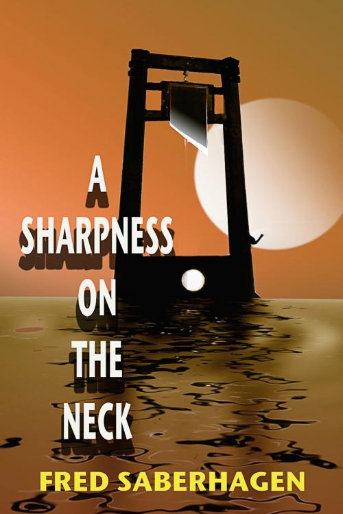 Cover of the book A Sharpness on the Neck by Fred Saberhagen, JSS Literary Productions