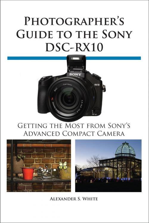 Cover of the book Photographer's Guide to the Sony DSC-RX10 by Alexander White, White Knight Press