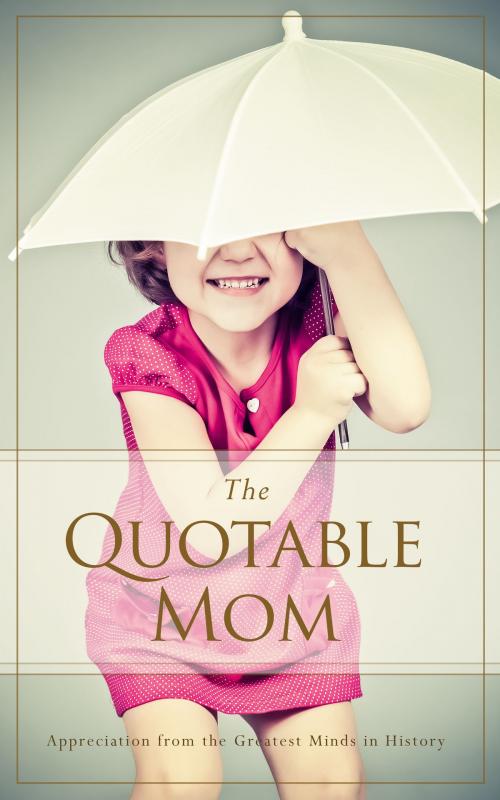 Cover of the book The Quotable Mom by Familius, Familius