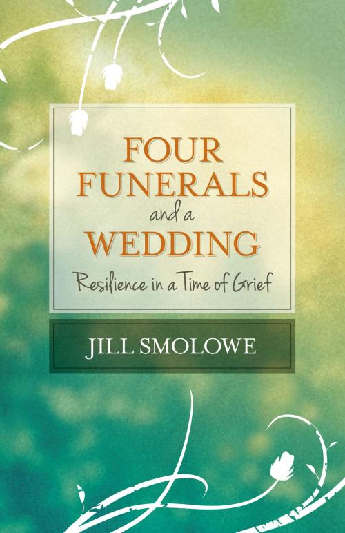 Cover of the book Four Funerals and a Wedding by Jill Smolowe, She Writes Press
