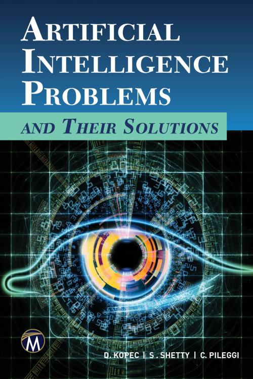 Cover of the book Artificial Intelligence Problems and Their Solutions by Danny Kopec, Shweta Shetty, Christopher Pileggi, Mercury Learning & Information