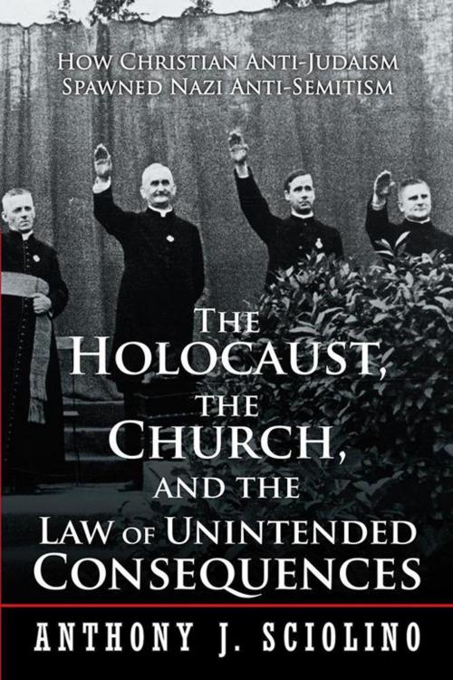 Cover of the book The Holocaust, the Church, and the Law of Unintended Consequences by Anthony J. Sciolino, iUniverse
