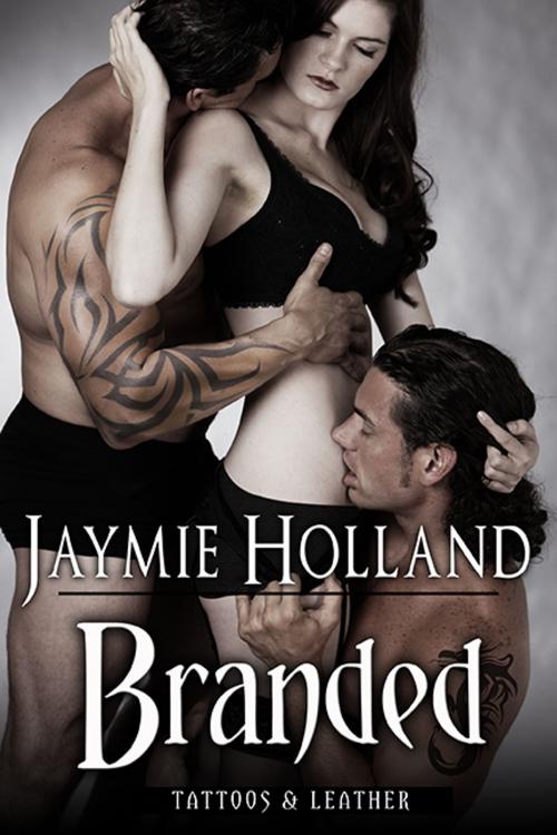 Cover of the book Branded by Jaymie Holland, Cheyenne McCray, Cheyenne McCray LLC