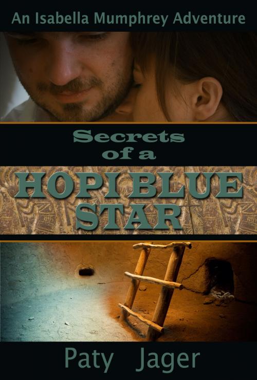 Cover of the book Secrets of a Hopi Blue Star by Paty Jager, Windtree Press
