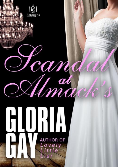 Cover of the book Scandal at Almack's by Gloria Gay, Boroughs Publishing Group
