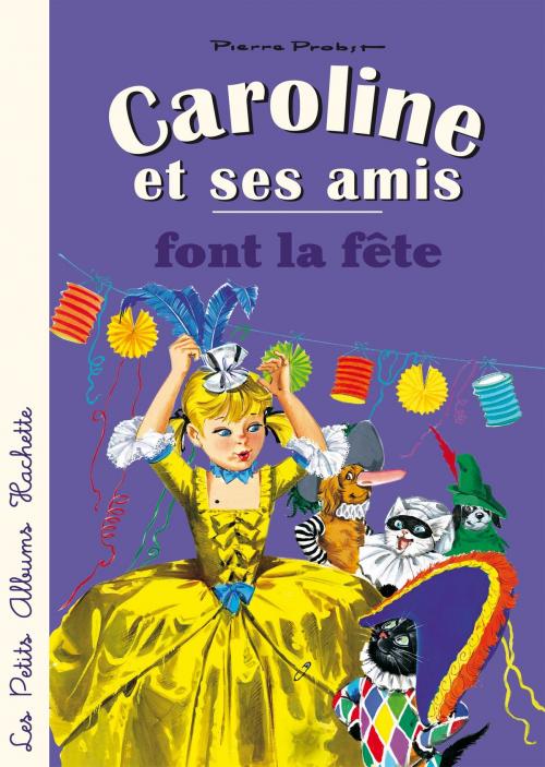 Cover of the book Caroline et ses amis font la fête by Pierre Probst, Hachette Enfants