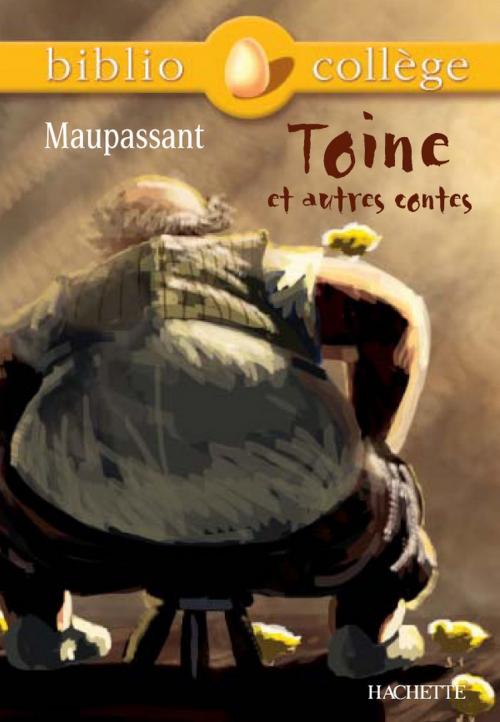 Cover of the book Bibliocollège - Toine et autres contes, Maupassant by Hervé Alvado, Guy de Maupassant, Hachette Éducation