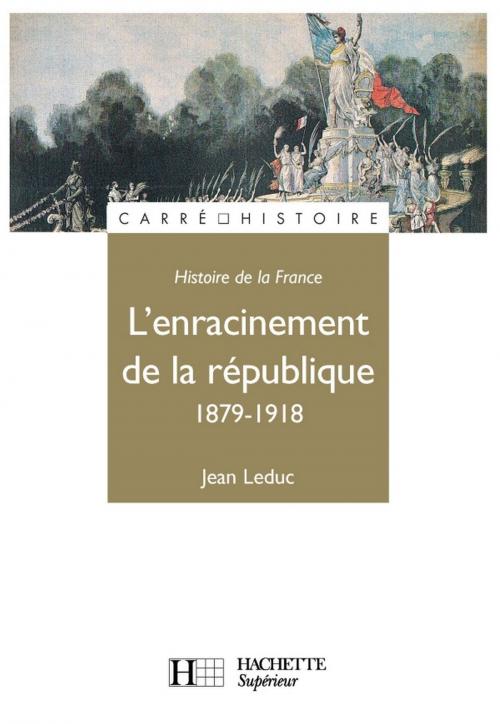 Cover of the book L'Enracinement de la République - Edition 1991 by Jean Leduc, Hachette Éducation