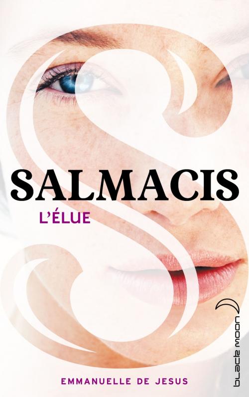 Cover of the book Salmacis 1 - L'élue by Emmanuelle de Jesus, Hachette Black Moon