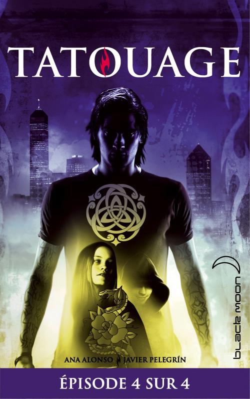 Cover of the book Feuilleton Tatouage 1 - Épisode 4 sur 4 by Ana Alonso, Javier Pelegrin, Hachette Black Moon
