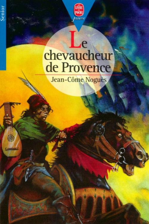 Cover of the book Le chevaucheur de Provence by Jean-Côme Noguès, Livre de Poche Jeunesse