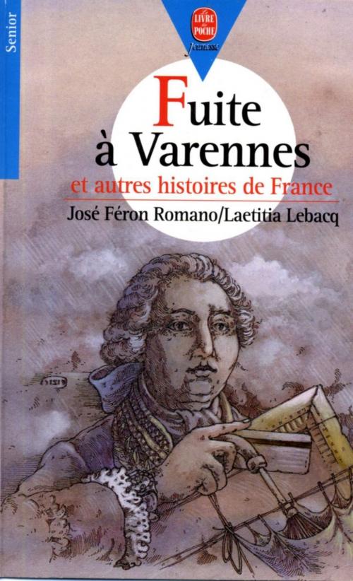 Cover of the book Fuite à Varennes by José Féron-Romano, Laetitia Lebacq, Livre de Poche Jeunesse