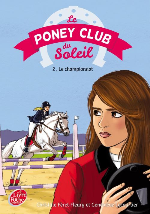 Cover of the book Le Poney Club du soleil - Tome 2 - Premier championnat by Christine Féret-Fleury, Geneviève Lecourtier, Livre de Poche Jeunesse