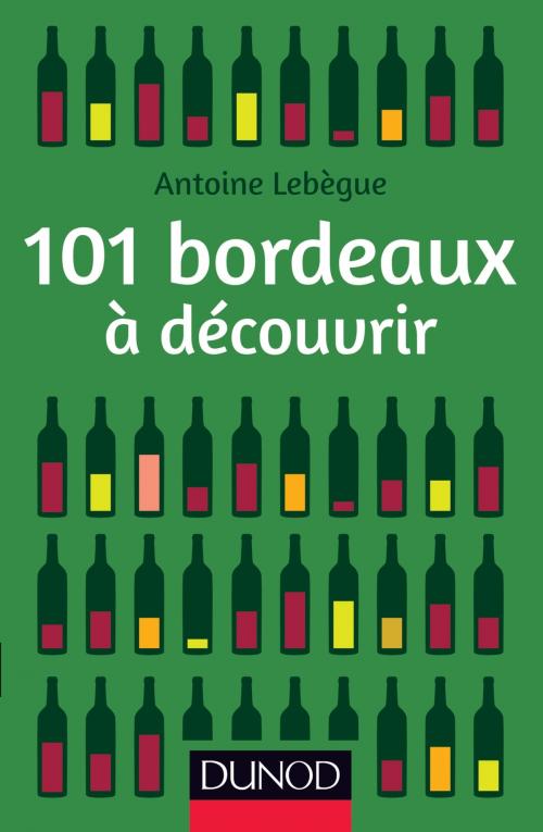 Cover of the book 101 bordeaux à découvrir by Antoine Lebègue, Dunod
