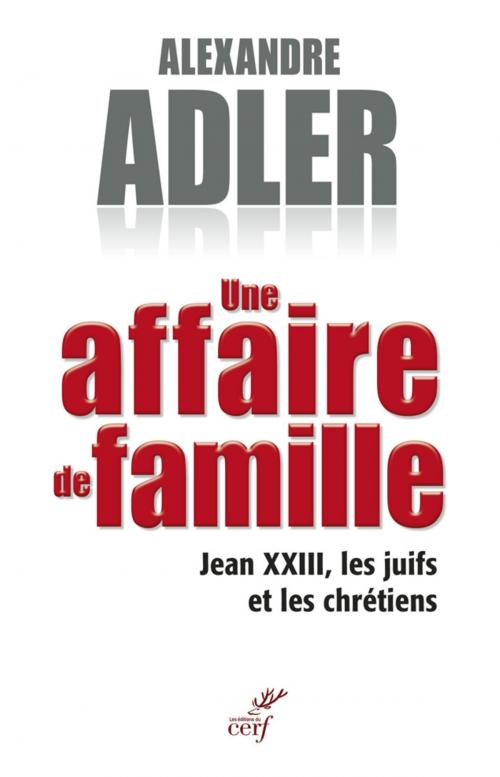 Cover of the book Une affaire de famille by Alexandre Adler, Editions du Cerf