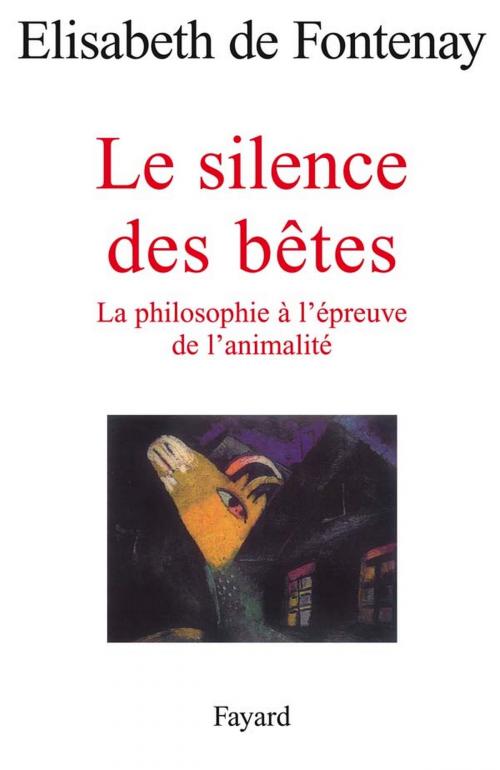 Cover of the book Le silence des bêtes by Elisabeth de Fontenay, Fayard