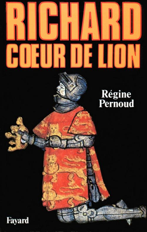 Cover of the book Richard Coeur de Lion by Régine Pernoud, Fayard