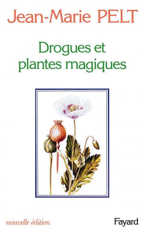 Cover of the book Drogues et plantes magiques by Jean-Marie Pelt, Fayard