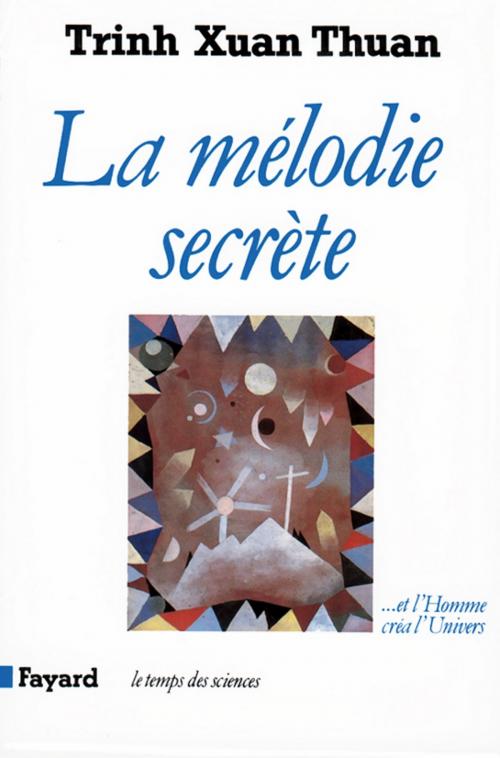 Cover of the book La Mélodie secrète by Xuan Thuan Trinh, Fayard