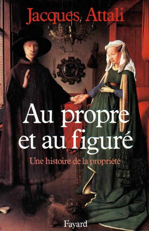Cover of the book Au propre et au figuré by Jacques Attali, Fayard