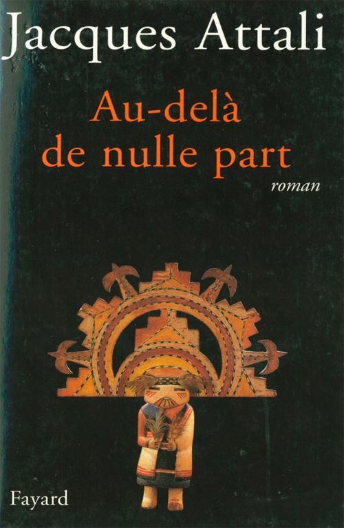 Cover of the book Au-delà de nulle part by Jacques Attali, Fayard