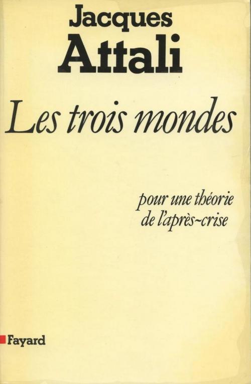 Cover of the book Les Trois Mondes by Jacques Attali, Fayard
