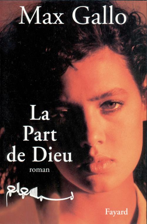 Cover of the book La Part de Dieu by Max Gallo, Fayard