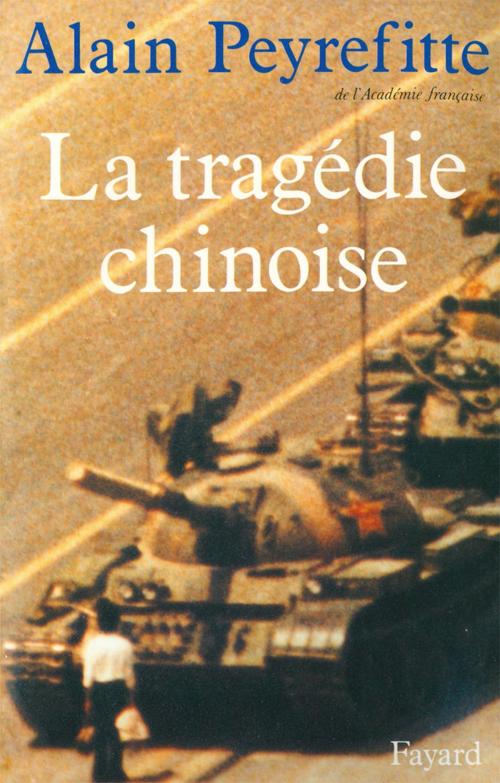 Cover of the book La Tragédie chinoise by Alain Peyrefitte, Fayard