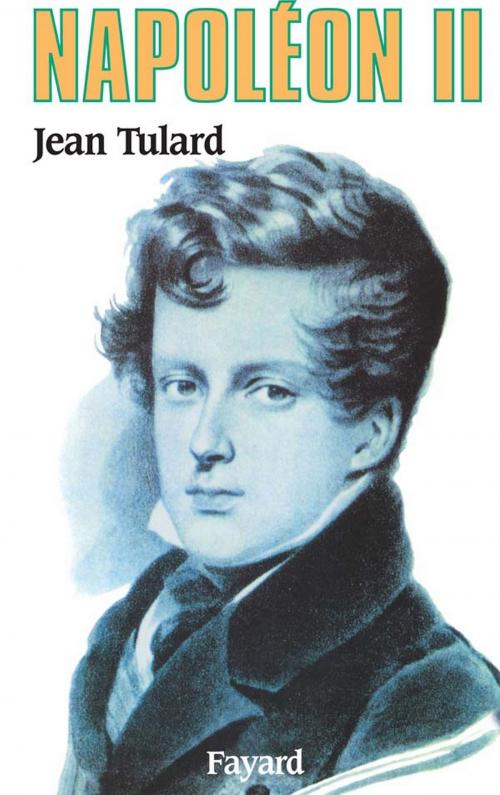 Cover of the book Napoléon II by Jean Tulard, Fayard