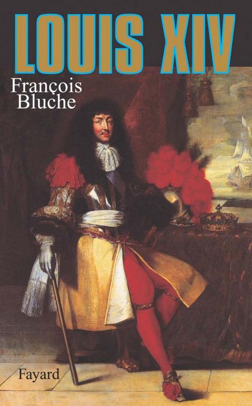 Cover of the book Louis XIV by François Bluche, Fayard