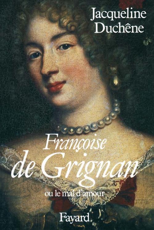 Cover of the book Françoise de Grignan by Jacqueline Duchêne, Fayard