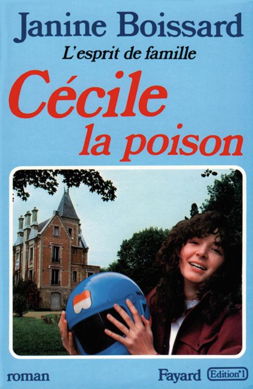 Cover of the book Cécile, la poison, L'esprit de famille by Janine Boissard, Fayard