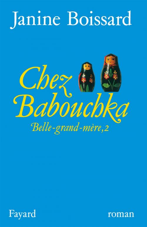 Cover of the book Chez Babouchka, Belle-grand-mère by Janine Boissard, Fayard