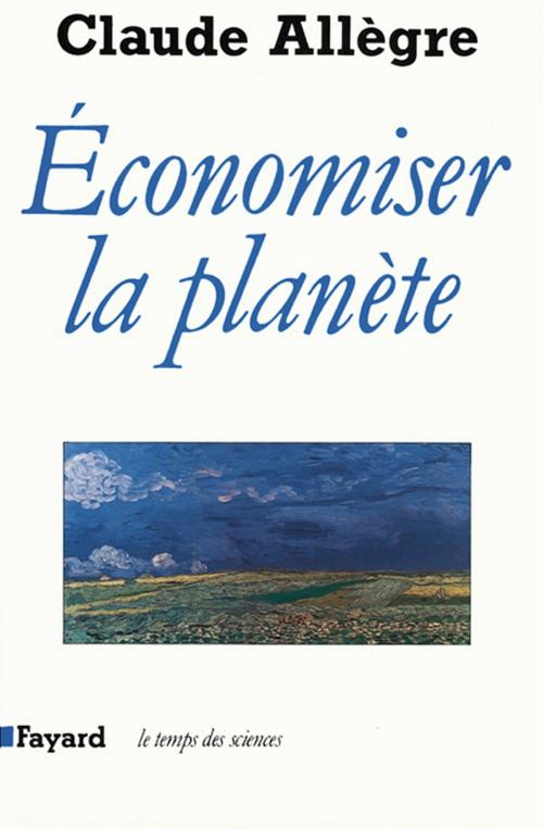Cover of the book Economiser la planète by Claude Allègre, Fayard