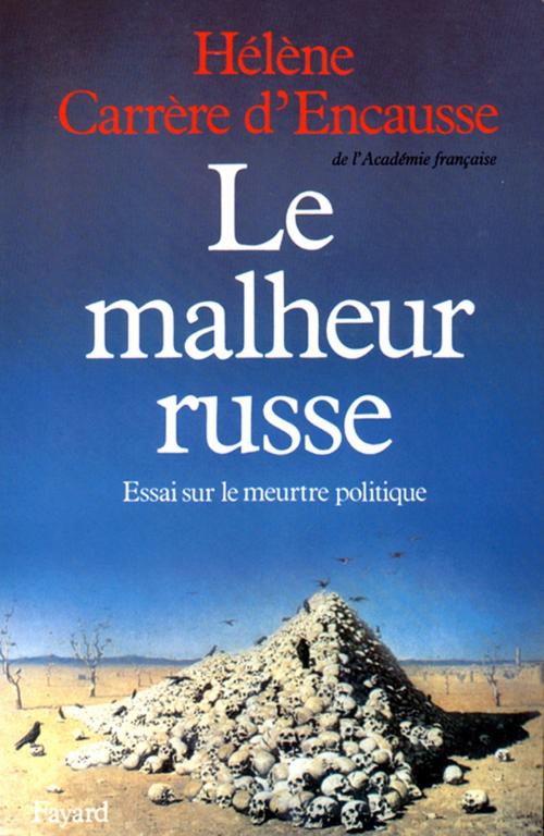 Cover of the book Le Malheur russe by Hélène Carrère d'Encausse, Fayard