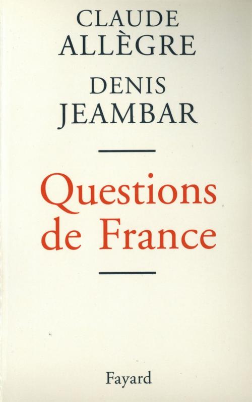 Cover of the book Questions de France by Claude Allègre, Denis Jeambar, Fayard