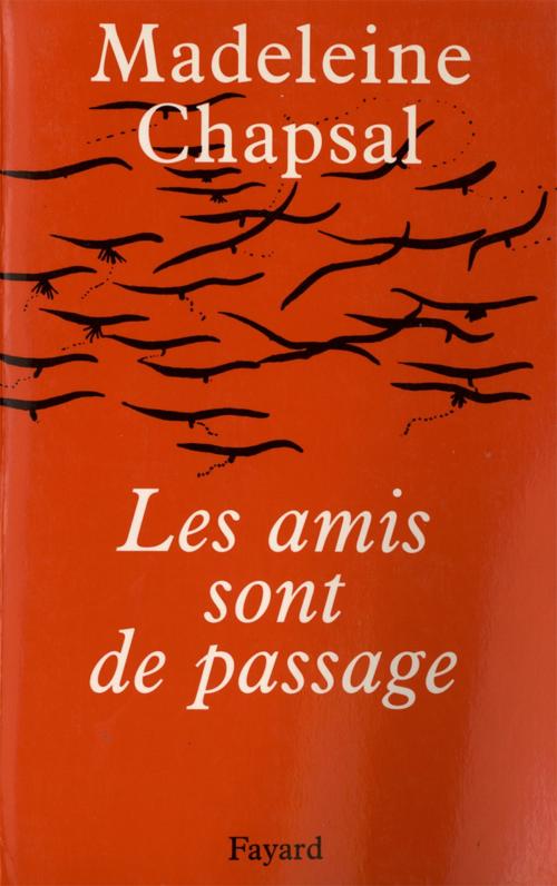 Cover of the book Les Amis sont de passage by Madeleine Chapsal, Fayard