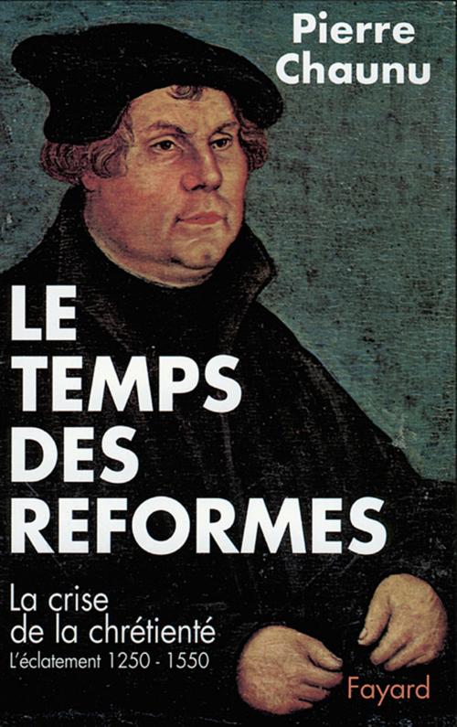 Cover of the book Le Temps des réformes by Pierre Chaunu, Fayard