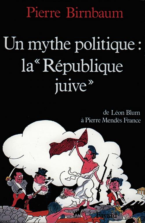 Cover of the book Un mythe politique : La «République juive» by Pierre Birnbaum, Fayard