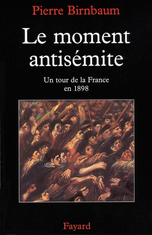 Cover of the book Le moment antisémite by Pierre Birnbaum, Fayard