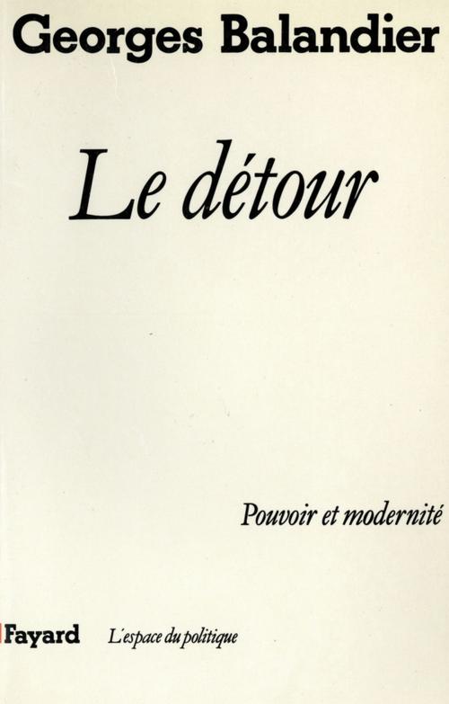 Cover of the book Le Détour by Georges Balandier, Fayard